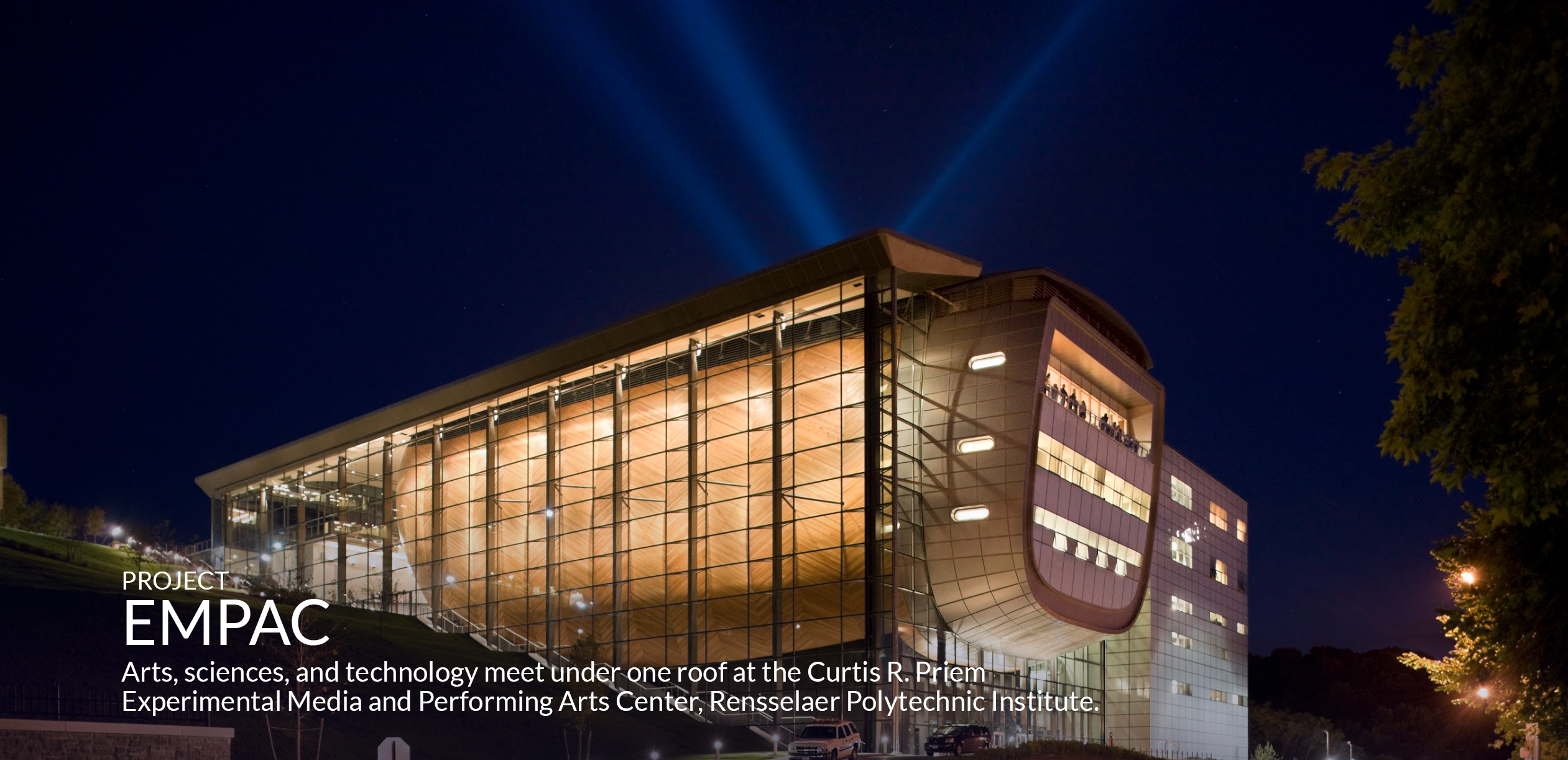 PROJECT EMPAC Arts, sciences, and technology meet under one roof at the Curtis R. Priem Experimental Media and Performing Arts Center, Rensselaer Polytechnic Institute.